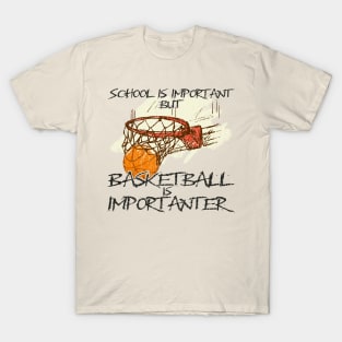 Basketball is Importanter T-Shirt